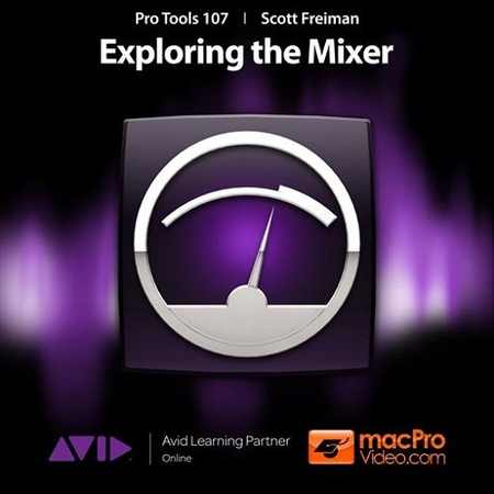 Pro Tools 10 107 Exploring the Mixer TUTORiAL