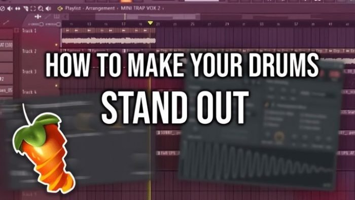 How to Make Your Drums Stand Out [FL Studio] TUTORiAL