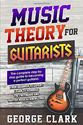 MUSIC THEORY FOR GUITARISTS The complete step-by-step