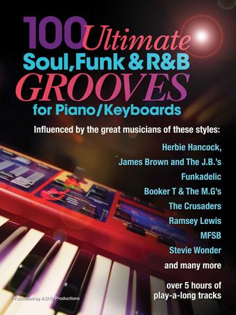 100 Ultimate Soul, Funk and R&B Grooves for Piano Keyboards