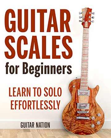 Guitar Scales for Beginners Learn to Solo Effortlessly