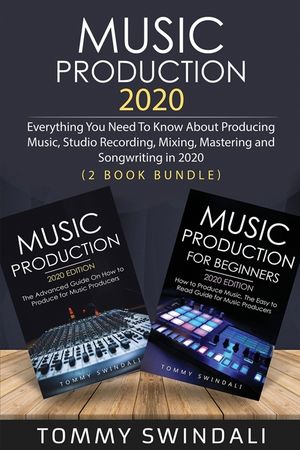 Music Production 2020 Everything You Need To Know 2020