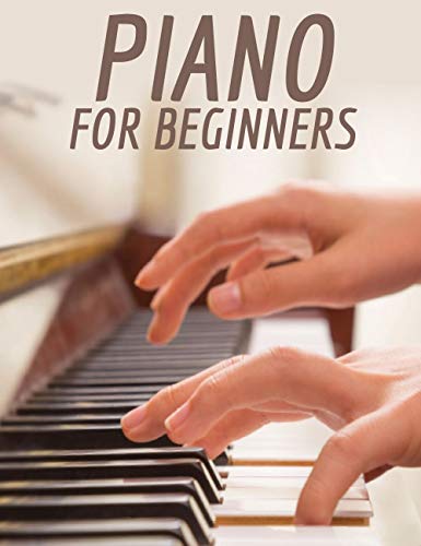 Piano For Beginners The Complete Course