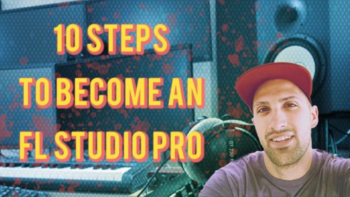 10 steps to become an fl studio pro tutorial